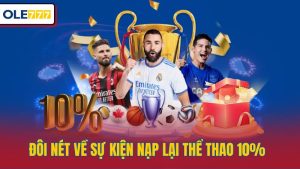 Đôi nét về sự kiện nạp lại thể thao 10%